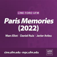 Cine foro UFM: Paris Memories (2022) | Marc Eliot, Daniel Ruiz y Javier Anleu