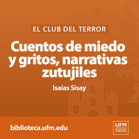 El Club del Terror: Cuentos de miedo y gritos, narrativas zutujiles | Isaías Sisay