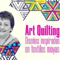 Art Quilting: Diseños inspirados en textiles mayas de Guatemala