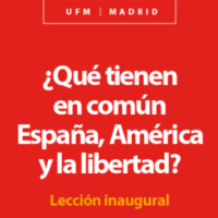 Lección Inaugural UFM Madrid 2021: ¿Qué tienen en común España, América y la libertad?