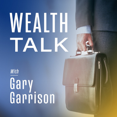 Wealth Talk With Gary Garrison