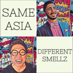 same Asia, Different Smellz Podcast