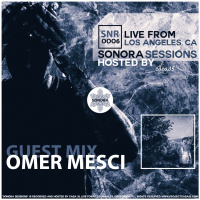 Sonora Sessions Radio Show 0006 | Guest Mix: Omer Mesci | 07.16.2018