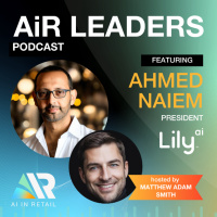 AiR Leaders Podcast with Lily.Ais President, Ahmed Naiem!
