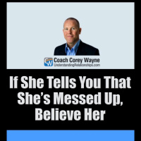 If She Tells You That She’s Messed Up, Believe Her