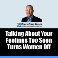 Talking About Your Feelings Too Soon Turns Women Off