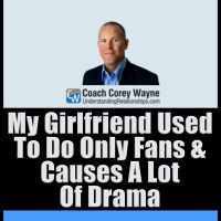 My Girlfriend Used To Do Only Fans amp Causes A Lot Of Drama