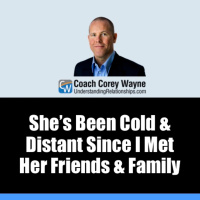 She’s Been Cold amp Distant Since I Met Her Friends amp Family