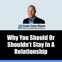 Why You Should Or Shouldn’t Stay In A Relationship
