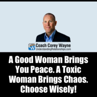 A Good Woman Brings You Peace. A Toxic Woman Brings Chaos. Choose Wisely! 