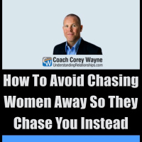 How To Avoid Chasing Women Away So They Chase You Instead