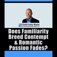 Does Familiarity Breed Contempt amp Romantic Passion Fades?