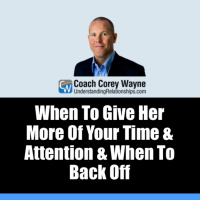 When To Give Her More Of Your Time amp Attention amp When To Back Off