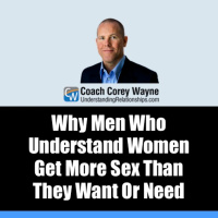Why Men Who Understand Women Get More Sex Than They Want Or Need