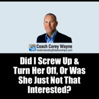 Did I Screw Up amp Turn Her Off, Or Was She Just Not That Interested?