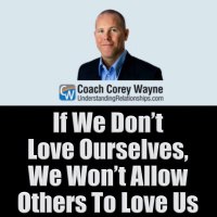 If We Don’t Love Ourselves, We Won’t Allow Others To Love Us