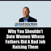 Why You Shouldn’t Date Women Whose Fathers Did A Bad Job Raising Them
