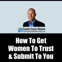 How To Get Women To Trust amp Submit To You