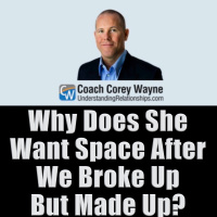 Why Does She Want Space After We Broke Up But Made Up?