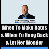 When To Make Dates amp When To Hang Back amp Let Her Wonder