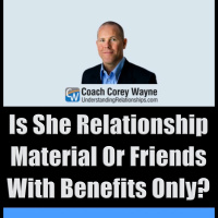 Is She Relationship Material Or Friends With Benefits Only?