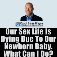 Our Sex Life Is Dying Due To Our Newborn Baby. What Can I Do?