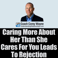 Caring More About Her Than She Cares For You Leads To Rejection
