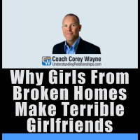 Why Girls From Broken Homes Make Terrible Girlfriends