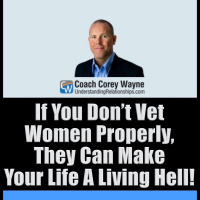 If You Don’t Vet Women Properly, They Can Make Your Life A Living Hell!