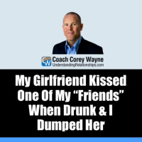 My Girlfriend Kissed One Of My “Friends” When Drunk amp I Dumped Her