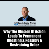Why The Illusion Of Action Leads To Permanent Ghosting amp Possibly A Restraining Order