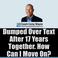 Dumped Over Text After 17 Years Together. How Can I Move On?