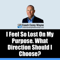 I Feel So Lost On My Purpose. What Direction Should I Choose?