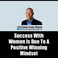  Success With Women Is Due To A Positive Winning Mindset