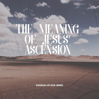 Kingdom of God | The Meaning of Jesus’ Ascension | Sebastiaan van Wessem
