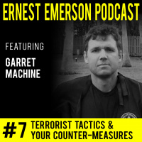 #7 - Garret Machine - Terrorist Tactics and Your Countermeasures