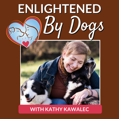 Enlightened By Dogs With Kathy Kawalec