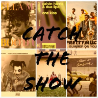 Catch The Show Ep. 13: Top 20 Summer Anthems of 2018