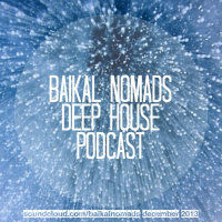 Baikal Nomads Deep House Podcast December 2013