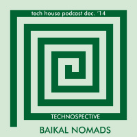 Baikal Nomads - Technospective (tech house podcast dec. 14)