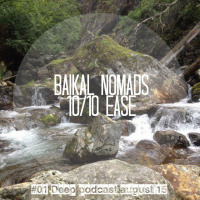 Baikal Nomads – 10 - 10 Ease Deep Podcast August15