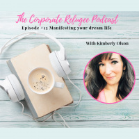 Episode #12 Manifesting your dream life with Kimberly Olson 