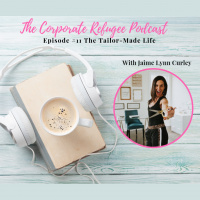 Episode #11 The Tailor-Made Life with Jaime Lynn Curley
