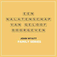 Een nalatenschap van geloof doorgeven | Ps. John Wyatt