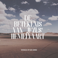 Kingdom of God | De betekenis van Jezus’ hemelvaart | Sebastiaan van Wessem