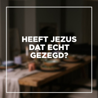 Heeft Jezus dat echt gezegd? | Sebastiaan van Wessem