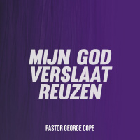 Mijn God verslaat reuzen | Ps. George Cope