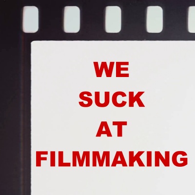 We Suck At Filmmaking