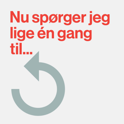 Nu Spørger Jeg Lige Én Gang Til...
