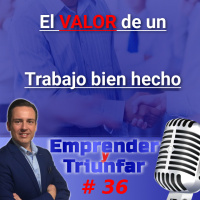 #36 – El Valor de un Trabajo bien hecho